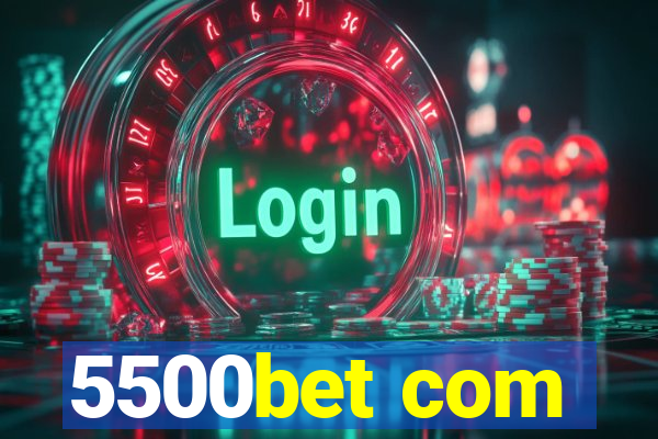 5500bet com